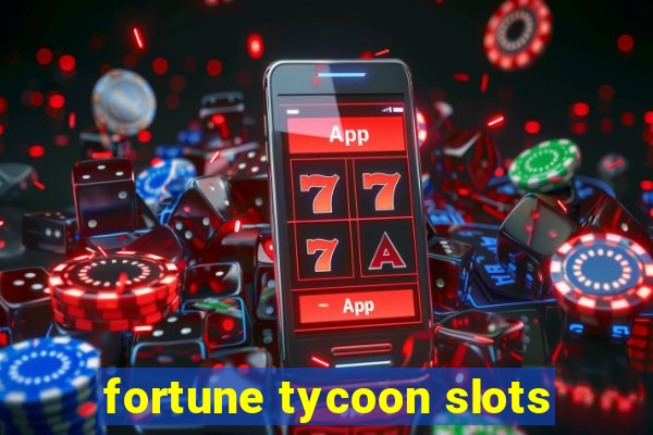 fortune tycoon slots